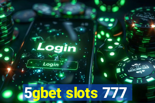 5gbet slots 777